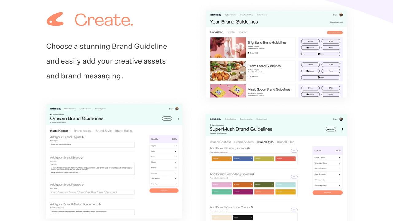 Create: Choose a stunning Brand Guideline and easily add your creative assets and brand messaging.