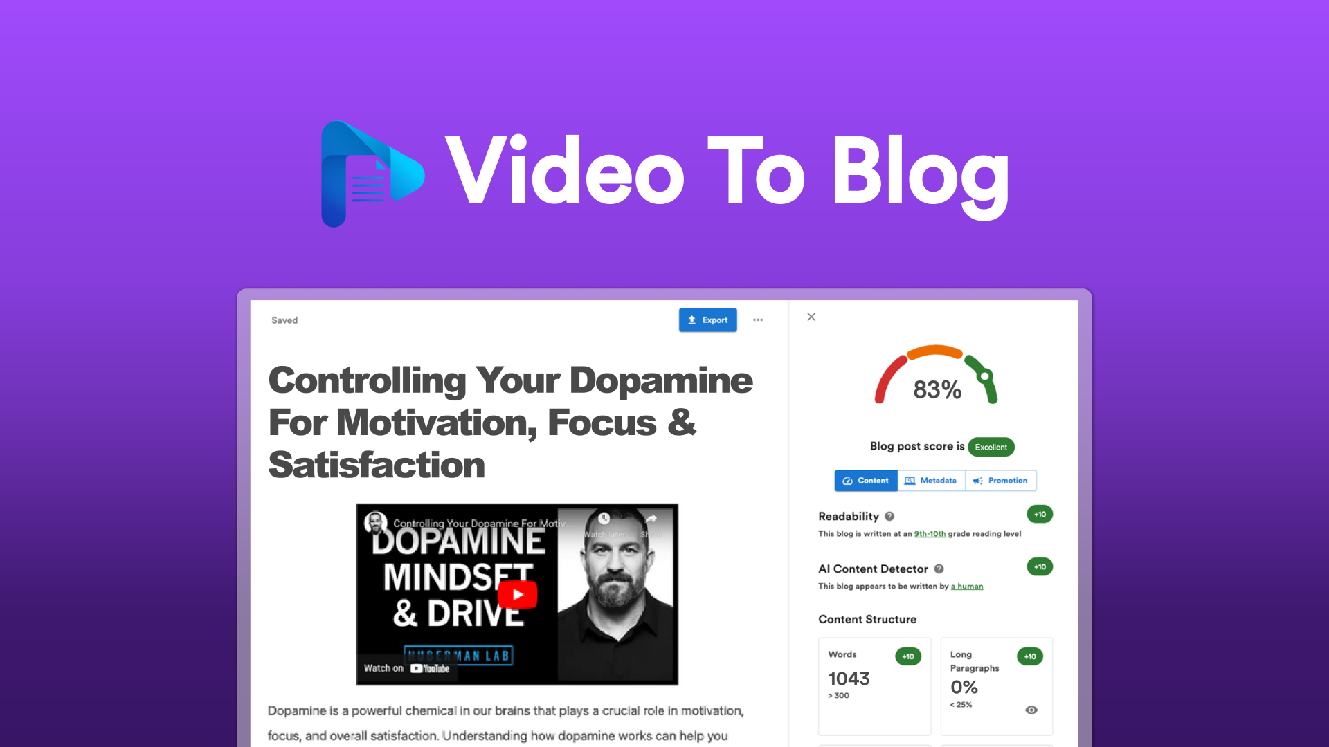 Video to Blog is an AI tool that converts YouTube videos into structured, SEO-formatted blog articles in minutes.